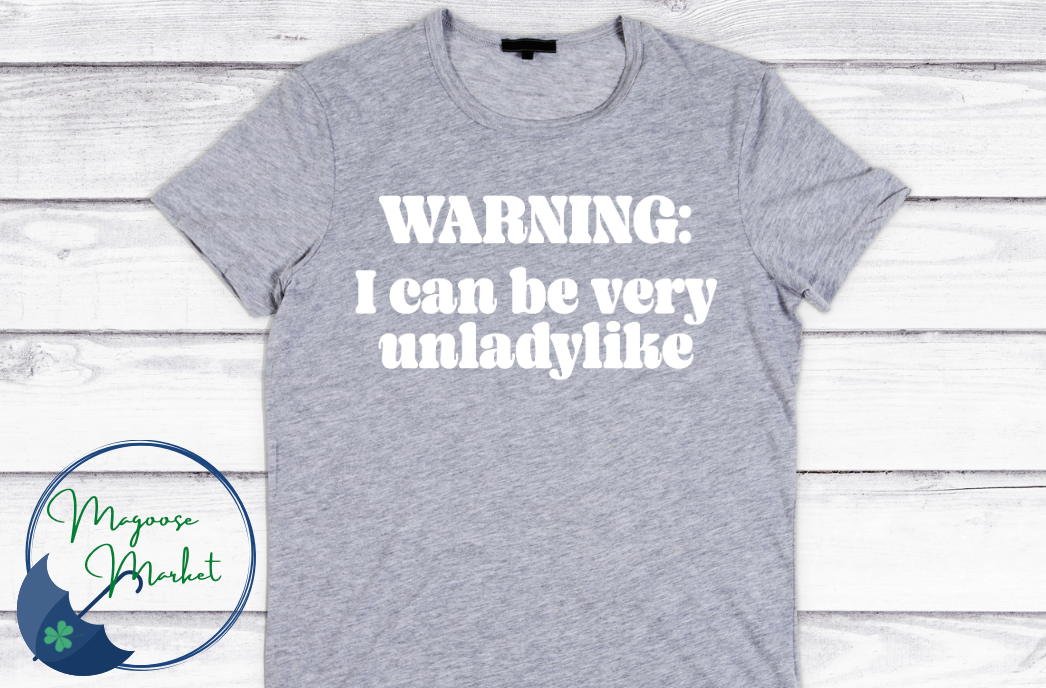 Warning, I can be very unladylike-Everyday