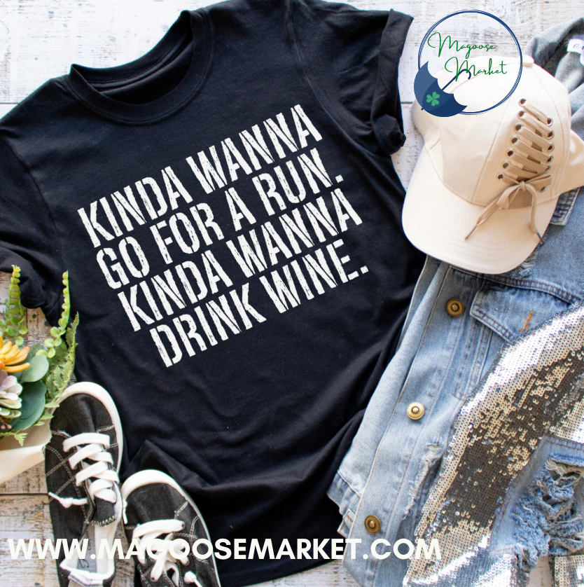 Kinda Wanna Go For a Run. Kinda Wanna Drink Wine-Everyday
