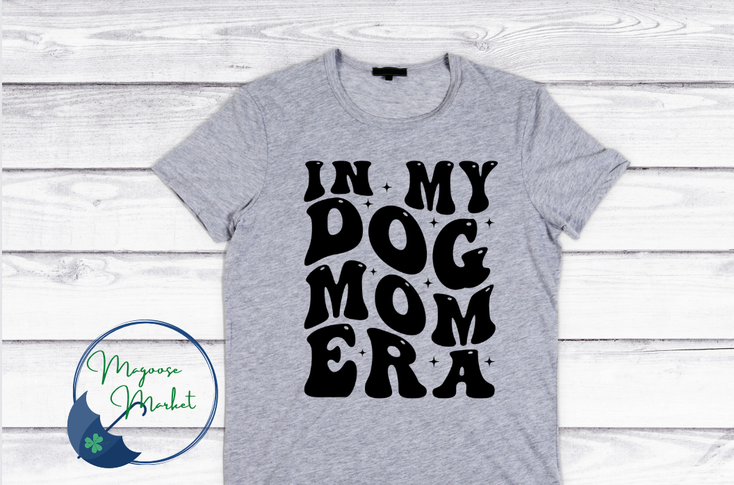 Dog Mom Era-Everyday