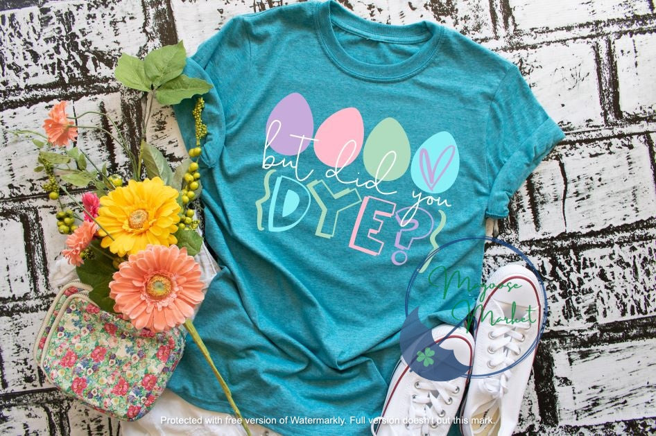 But Did you Dye?-Adult Easter