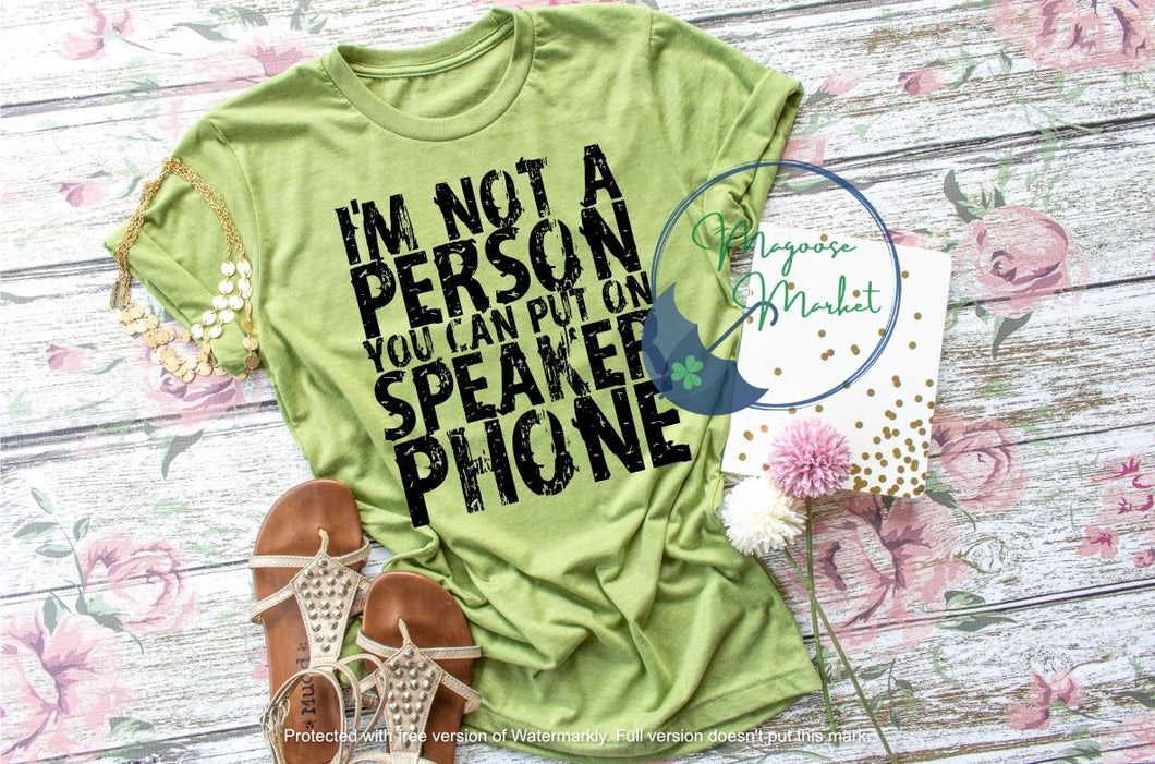 Not a person to put on speakerphone...Everyday Wear