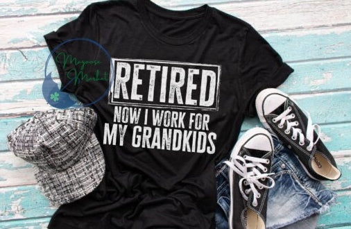 Retired-Work for my Grandkids-Mom,Dad