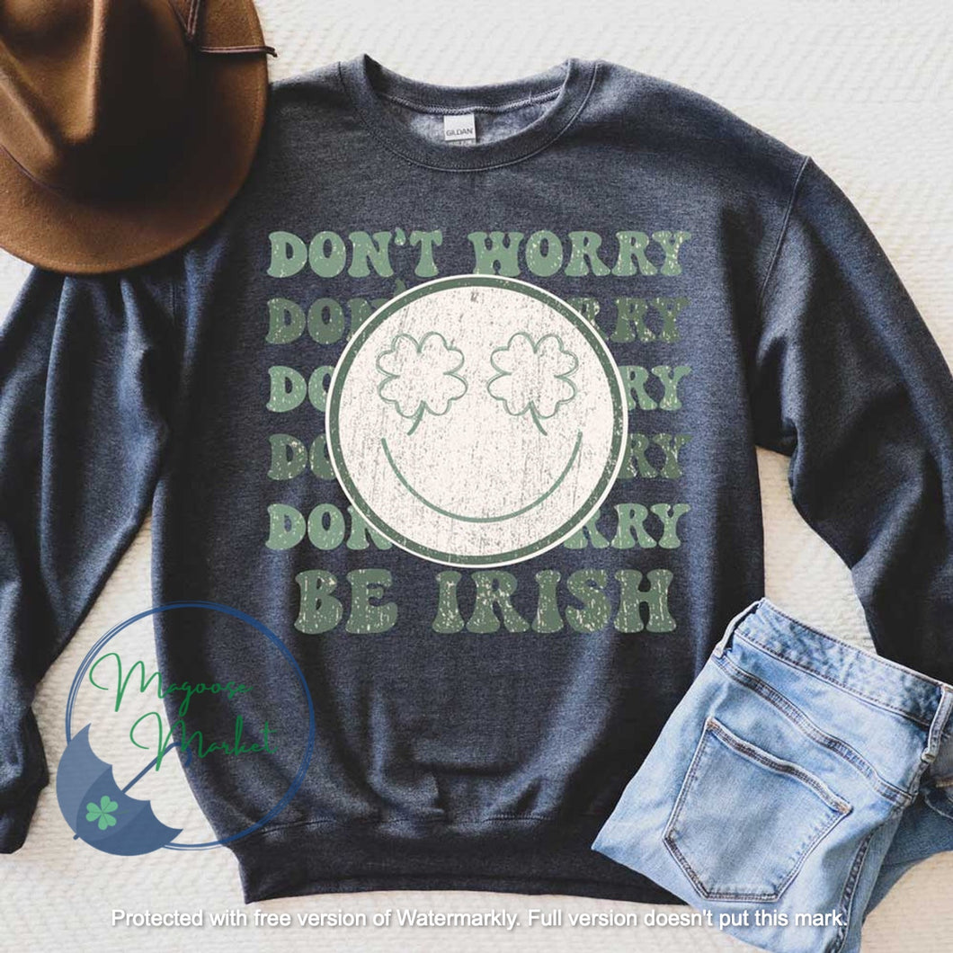 Don't Worry Be Irish-St. Patrick's Day