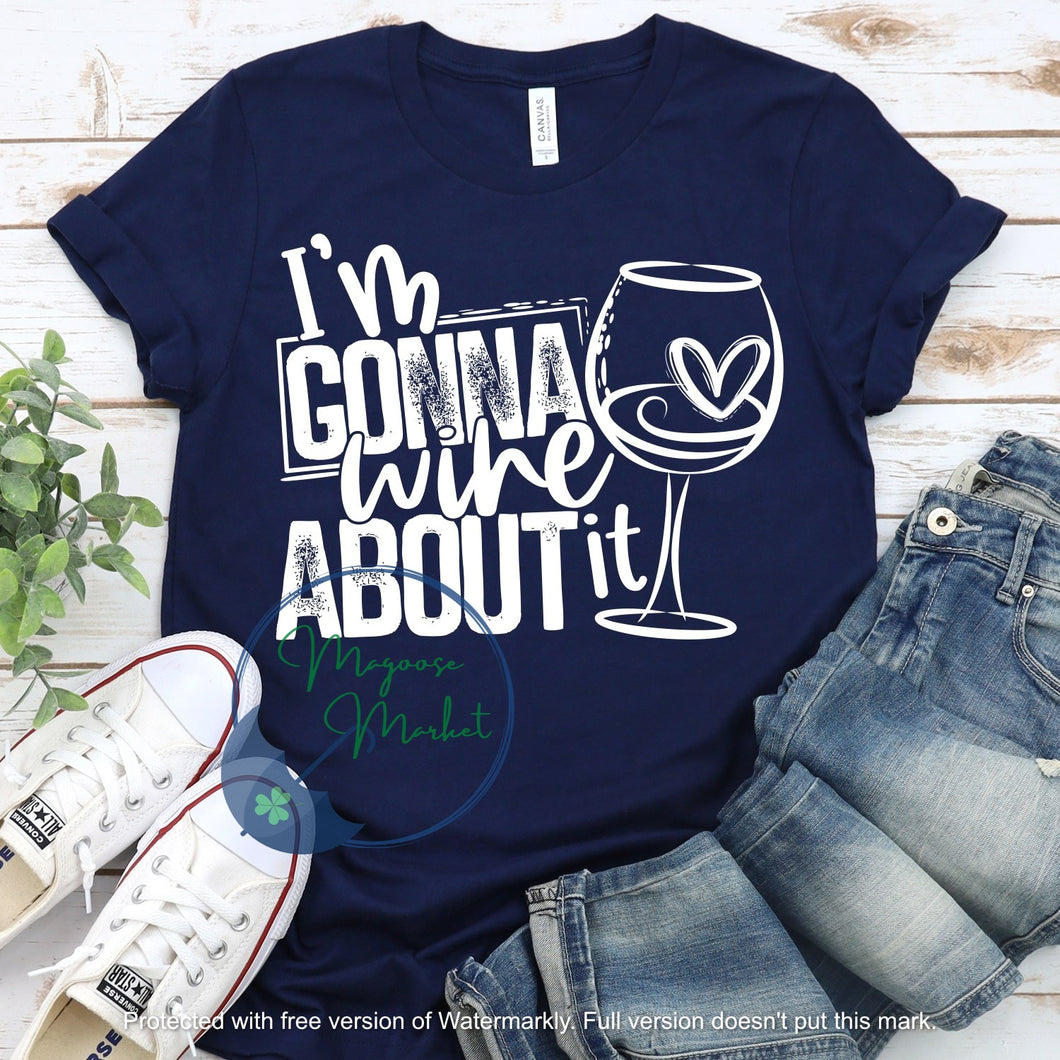 I'm Gonna Wine About it...Everyday Wear