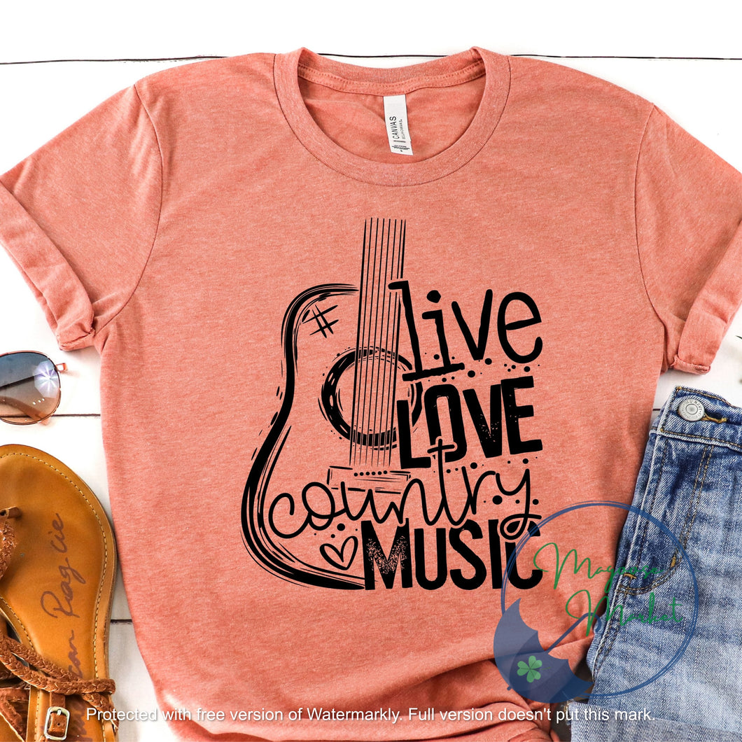 Live Love Country Music ...Everyday Wear